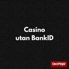 Svenska Casinon Utan BankID Trygga Spelupplevelser Online Svenska Casinon Utan BankID Trygga Spelupplevelser Online