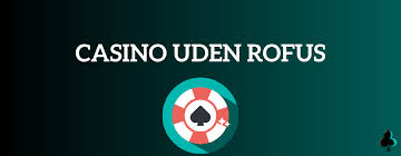 Bedste Casino Udenom ROFUS Find Din Ideelle Spilleoplevelse 1378291599 Bedste Casino Udenom ROFUS Find Din Ideelle Spilleoplevelse 1378291599